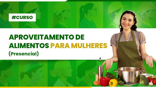 CURSO DE APROVEITAMENTO DE ALIMENTOS PARA MULHERES